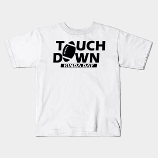 Football - Touch Down Kinda Day Kids T-Shirt